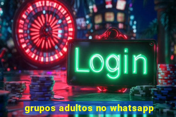 grupos adultos no whatsapp